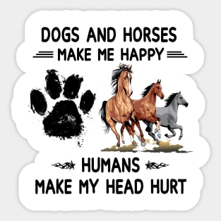Horses & Dogs Make Me Happy Humans Make My Head Hurt Sticker